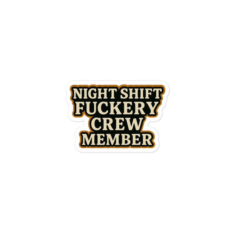 Night Shift Fuckery Crew Member sticker