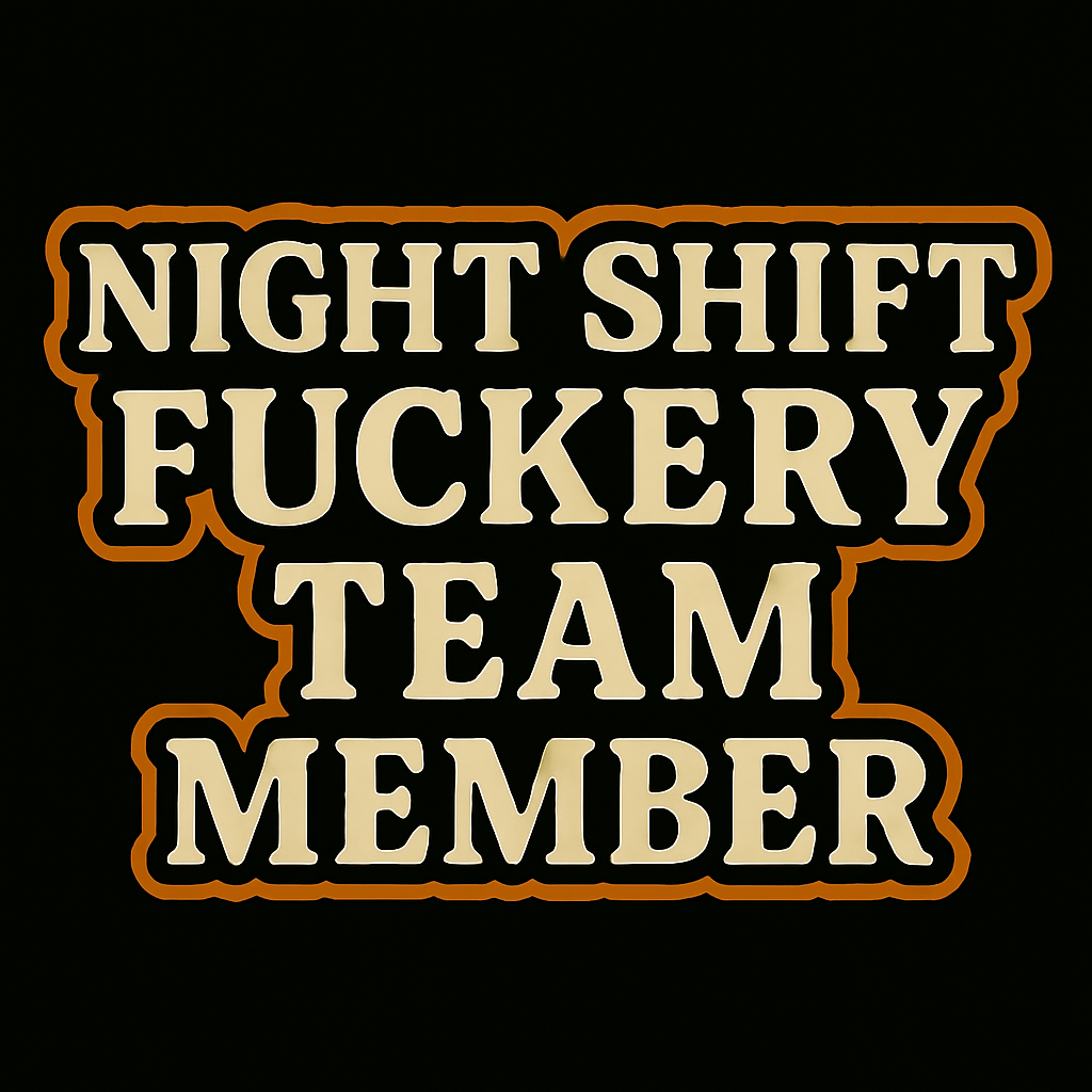 Night Shift Fuckery Team Member badge